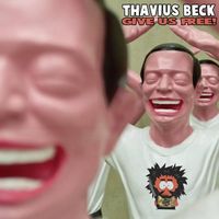 Thavius Beck - Give Us Free!