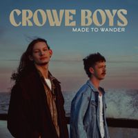 Crowe Boys - Made To Wander