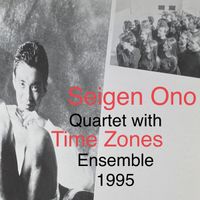 オノ セイゲン [Seigen Ono] - Seigen Ono Quartet With Time Zones Ensemble 1995