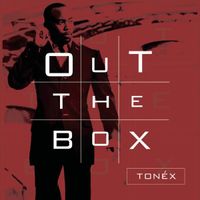 Ton&eacute;x - Out The Box