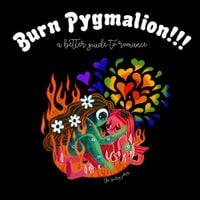 The Scary Jokes - Burn Pygmalion!!! A Better Guide to Romance