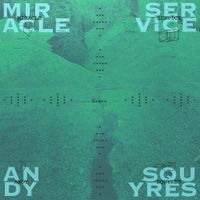 Andy Squyres - Miracle Service