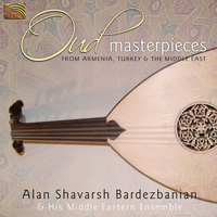 Alan Shavarsh Bardezbanian - Oud Masterpieces From Armenia, Turkey & The Middle East