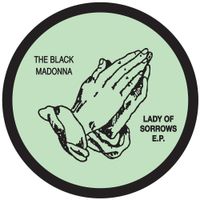 The Blessed Madonna - Lady of Sorrows E.P.