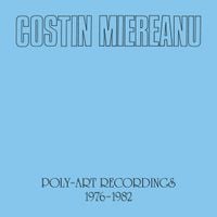 Costin Miereanu - Poly-Art Recordings 1976-1982