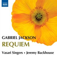 Vasari Singers & Jeremy Backhouse - Gabriel Jackson: Requiem