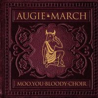Augie March - Moo, You Bloody Choir
