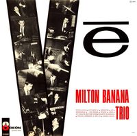 Milton Banana Trio - V&ecirc;