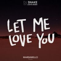 DJ Snake - Let Me Love You (Marshmello Remix)