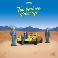 june - Too Bad We Grow Up