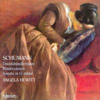 Angela Hewitt - Schumann: Davidsb&uuml;ndlert&auml;nze; Kinderszenen; Sonata In G Minor