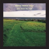 Bonnie 'Prince' Billy - Ease Down the Road