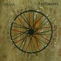 m&uacute;m - Toothwheels