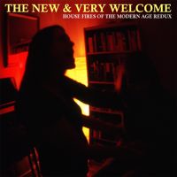 The New & Very Welcome - House Fires of The Modern Age (Redux)