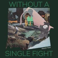 Peaceful Faces - Without A Single Fight