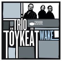 Trio T&ouml;yke&auml;t - Wake