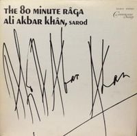 Ali Akbar Khan - The 80 Minute R&acirc;ga