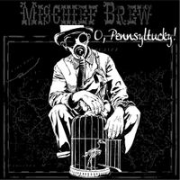 Mischief Brew - O, Pennsyltucky!