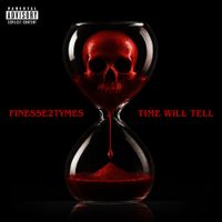 Finesse2tymes - Time Will Tell