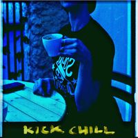 Kick Chill - Kick Chill
