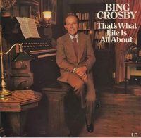 Bing Crosby - That&rsquo;s What Life Is All About