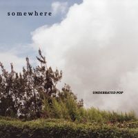 Somewhere - Underrated Pop