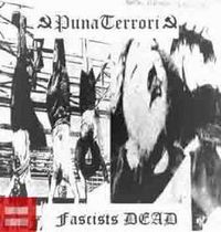 PunaTerrori - Fascists Dead