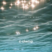 C-Clamp - In Glory, In Wire