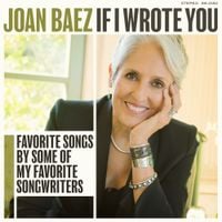 Joan Baez - If I Wrote You: Favourite Songs By Some Of My Favourite Songwriters