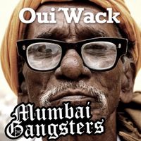Oui'Wack - Mumbai Gangsters