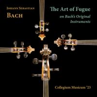Collegium Musicum '23 - The Art of Fugue On Bach's Original Instruments