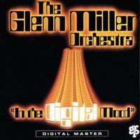 The Glenn Miller Orchestra - In the Digital Mood
