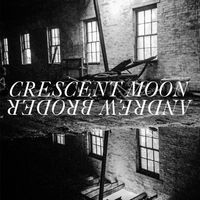 Andrew Broder - Crescent Moon / Andrew Broder