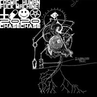 ChaseChase - Cosmic Human Fuck Machine!