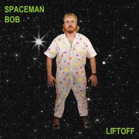 Spaceman Bob - LIFTOFF