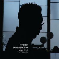 Paul Cornish - You&rsquo;re Exaggerating!