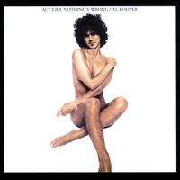 Al Kooper - Act Like Nothing's Wrong