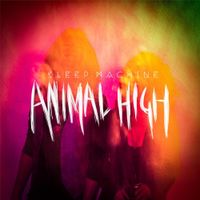 Sleep Machine - Animal High