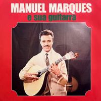 Manuel Marques - Manuel Marques e Sua Guitarra