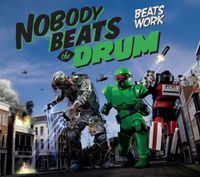 Nobody Beats The Drum - Beats Work
