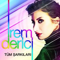 Irem Derici - İrem Derici T&uuml;m Şarkıları