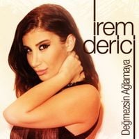 Irem Derici - Değmezsin Ağlamaya