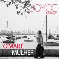 Joyce Moreno - O Mar &eacute; Mulher