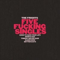 The Frights - Five Fucking Singles