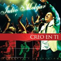 Julio Melgar - Creo en Ti