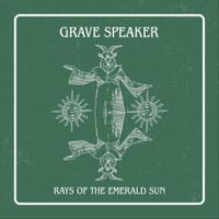 Grave Speaker - Rays of the Emerald Sun