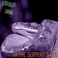 Dough Jaw - In The Serpent's Eye