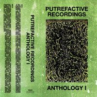 Various Artists - Putrefactive Recordings Anthology I