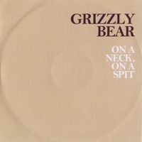 Grizzly Bear - On A Neck, On A Spit