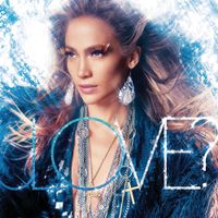 Jennifer Lopez - LOVE? (Deluxe Edition)